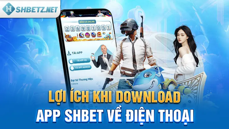 Lợi ích khi download app SHBET về điện thoại