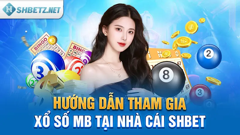 Hướng dẫn tham gia xổ số MB tại nhà cái SHBET